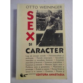 SEX  SI CARACTER  -  Otto  WEININGER - Ed. Anastasia 2002 ( 591 pagini )